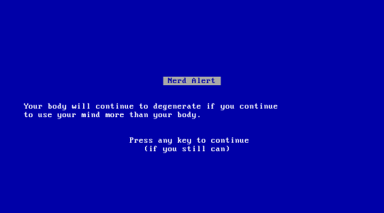 bsod-inverse Nerd Alert    Your body will continue to degenerate if you continue  to use your ...png